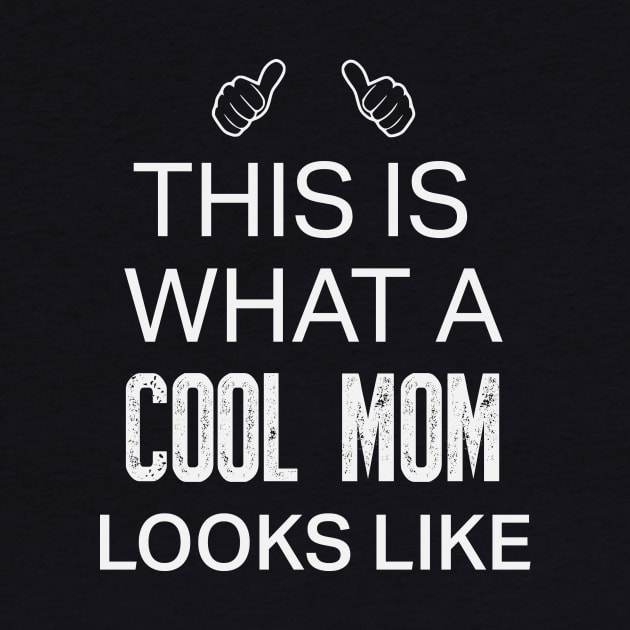 This Is What A Cool Mom Looks Like by teegear